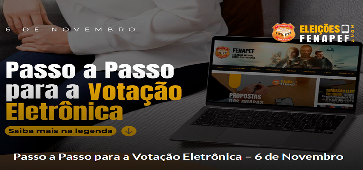 Eleição da FENAPEF - Passo a Passo para a Votação Eletrônica – 6 de Novembro